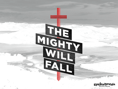 The Mighty Will Fall are you epic design graphic design poster texture