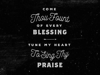 Come Thou Fount blessing come thou fount grunge hymns lyrics praise texture typography