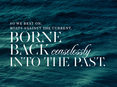 Gatsby Quote No. 2 gatsby literature past quote typography water