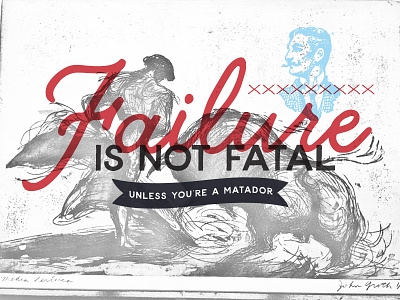 Inspirational Quote bull failure graphic design inspirational matador quote typography vintage