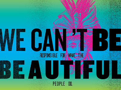 We can't be responsible for what the beautiful people do.