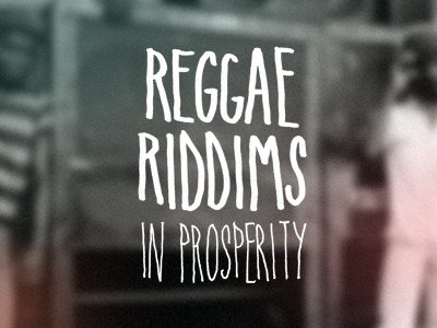 Reggae Riddims in Prosperity handdrawn type reggae