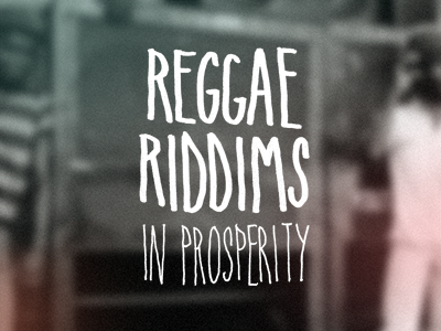 Reggae Riddims in Prosperity