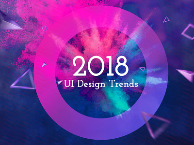2018 - UI Design Trends 2018 ui design trends design trends ui design trends 2018 ui trends