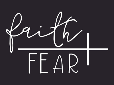 Faith Fear. graphic design jesus jesusapparel jesuscalling jesuschrist jesuscristo jesusfreak jesusiscoming jesusislord jesuslovesyou jesuspiece jesussaves jesusteam jesustees svg