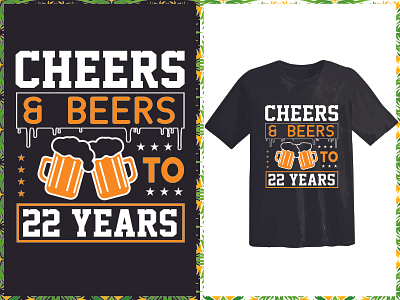 Cheers & Beers To 22 Years design drink t shirt designs fashion t shirt design graphic design illustration svg t shirt typography t shirt designs