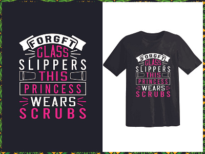 Forget Glass Slippers This Princess Wears Scrubs design fashion t shirt design graphic design svg t shirt typography t shirt design