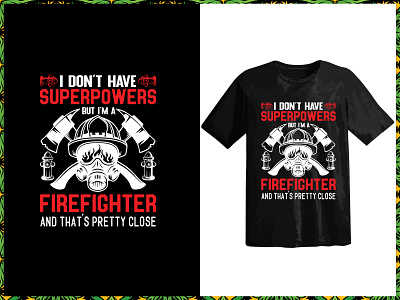 I Don't Have Superpowers But I'm A Firefighter And That's Pretty design fashion t shirt design graphic design svg t shirt t shirt design typography t shirt design