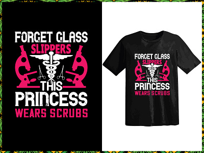 Forget Glass Slippers This Princess Wears Scrubs design fashion t shirt design graphic design illustration svg t shirt typography t shirt design