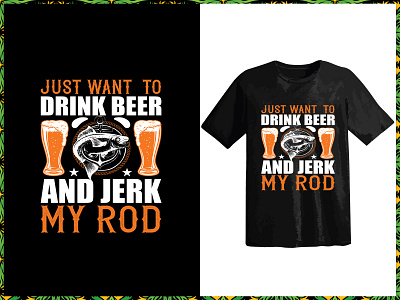 Just Want To Drink Beer And Jerk My Rod design fashion t shirt design graphic design illustration svg t shirt typography t shirt design