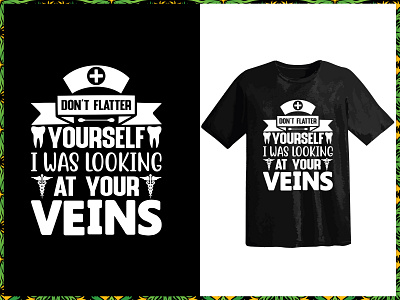 Don't Flatter yourself i was looking at your veins design fashion t shirt design graphic design illustration nurse nurse t shirt design svg t shirt typography t shirt design