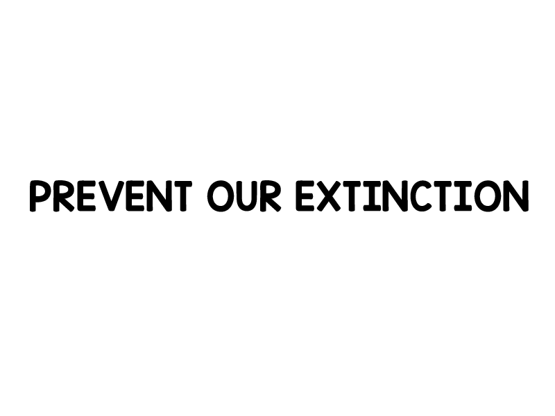 Prevent Our Extinction animal cause extinction prevent
