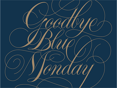 Goodbye Blue Monday flourishes lettering spencerian lettering vonnegut