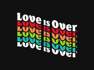 Love is Over colors design graphic design illustration love love is over type valentines