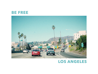 BE FREE : LOS ANGELES art film experimental film photography vintage