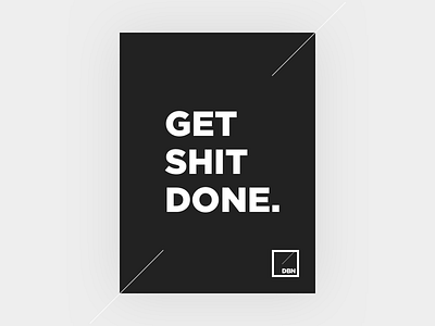 Get Shit Done. dark dbn newconcept typography