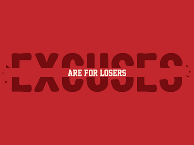 Excuses Are For Losers