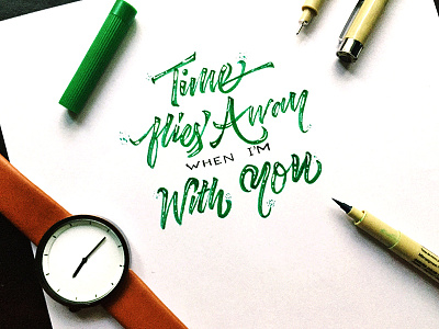 Time Flies Away When I'm With You brush calligraphy calligraphy design designer freebie hand lettering invite lettering nepal passion quotes typography