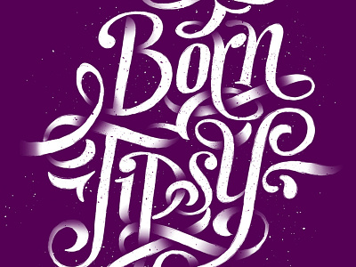 Born Tipsy drawn free goodtype letterer lettering purple shadows tipsy type typism typography young