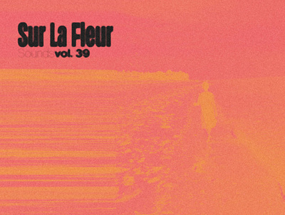 Sur La Fleur Sounds vol. 39 album art cover art design graphic design music photography typography visualdesign