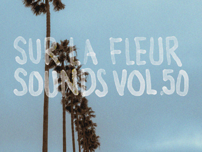 Sur La Fleur Sounds vol. 50 album art cover art design graphic design handlettering lettering music photograhy typography visualdesign