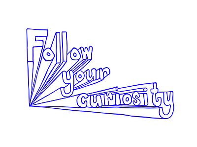 Follow your curiosity designer illustration quote