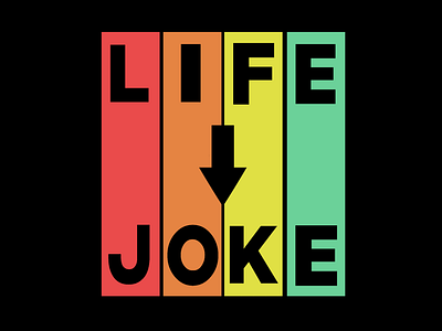 Life is a joke