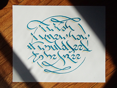 I wish I knew how it would feel to be free calligraphy drawing hand inking lettering