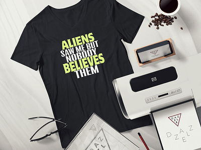 Aliens saw me but nobody believes them T-Shirt Design