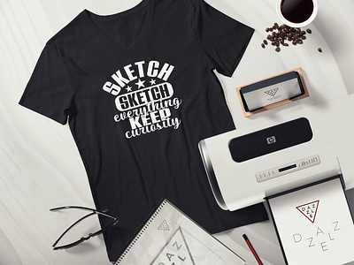 Sketch sketch everything keep T-Shirt Design