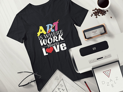 Art is where work meets love T-Shirt Design