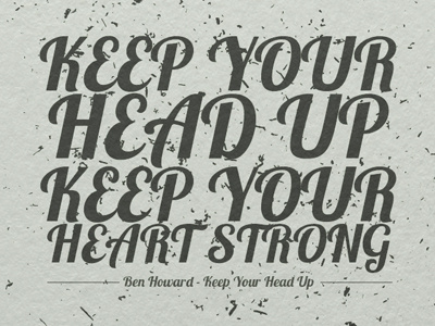 Keep Your Head Up ben howard black design font graphic design grey lyrics minimal music photoshop text texture typo typography white