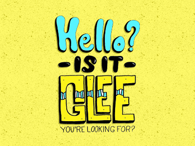 Hello? Is It Glee You're Looking For? design graffiti hand drawn hand lettering hello inktober lettering teal type typography vector yellow