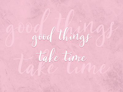 "Good Things Take Time" font design font designer handlettering lettering script font script fonts