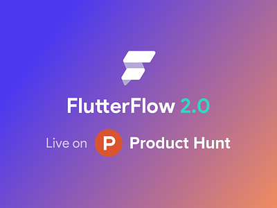 FlutterFlow 2.0 -- Live on Product Hunt