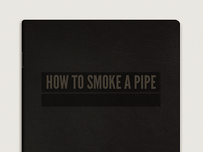 How To Smoke A Pipe. book leather pipe product shot smoke texture