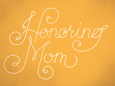 Honoring Mom2 hand lettering mom mothers day script typography yellow