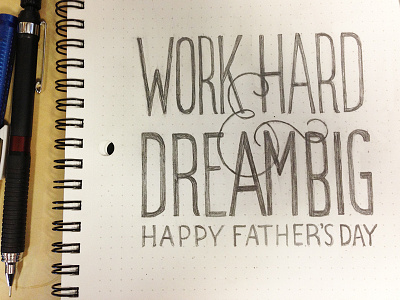 Work & Dreams ampersand big dream fathers day hand lettering hard sketch typography work
