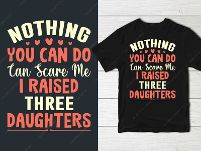 Nothing you can do can scare me t-shirt design custom design fashion fashion design graphic design illustration logo scare t-shirt t-shirt design three daughters typography typography t-shirt design