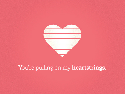 You're pulling on my heartstrings. frettie heartstrings valentines day