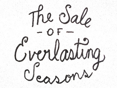 The Sale Of Everlasting Seasons handwritten lettering sale