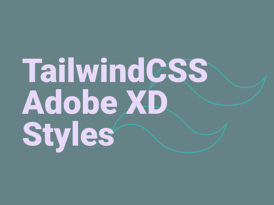 TailwindCSS Styles for Adobe XD adobe xd color colour design styles tailwindcss