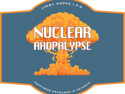 Nuclear Ahopalypse Label (WIP) beer beer bottle beer branding branding and identity label design logo