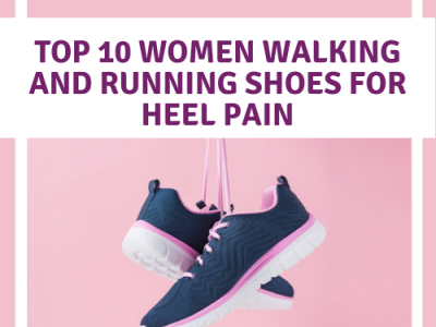 Top 10 Women Walking and Running Shoes for Heel Pain