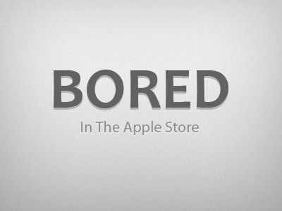 Bored In The Apple Store apple bored grey noise store white