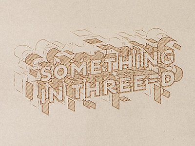 Something In Three-D 3d engraved typography