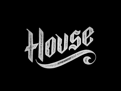 House blackletter flourish handlettering house texture