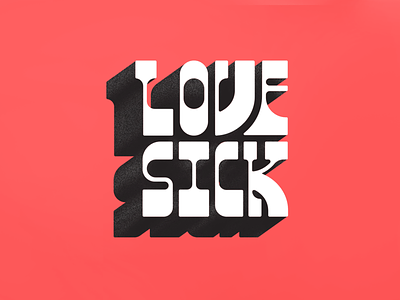 Love Sick handlettering lettering shadow texture type typography