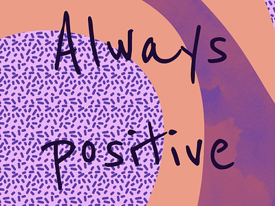 Illustration - Always positive design graphic design illustration