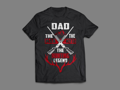 DAD THE MAN, THE MYTH, THE HUNTING LEGEND T-SHIRT DESIGN. adobe custom dad dad t-shirt design fashion graphic design illustration t-shirt the man